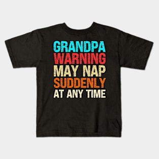 Grandpa Warning May Nap Suddenly At Any Time Kids T-Shirt